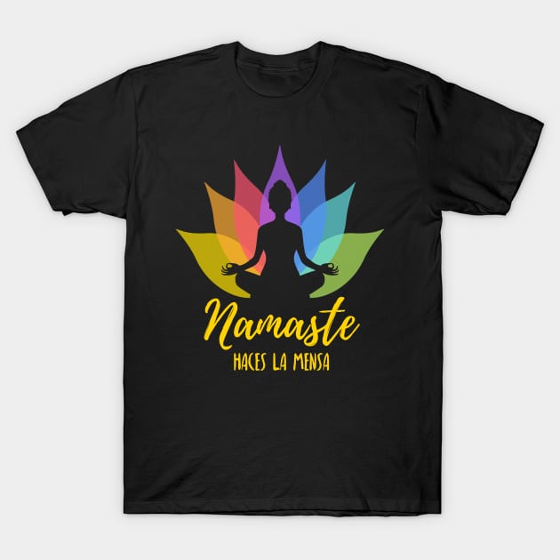 Namaste haces la mensa - yellow letters T-Shirt by verde